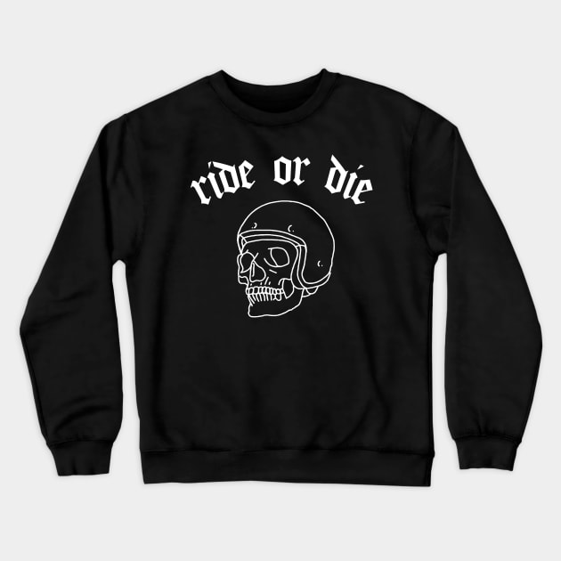 Ride Or Die - Biker Design Crewneck Sweatshirt by DankFutura